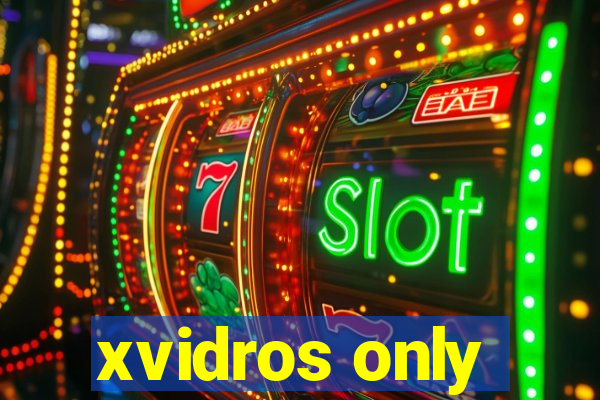 xvidros only